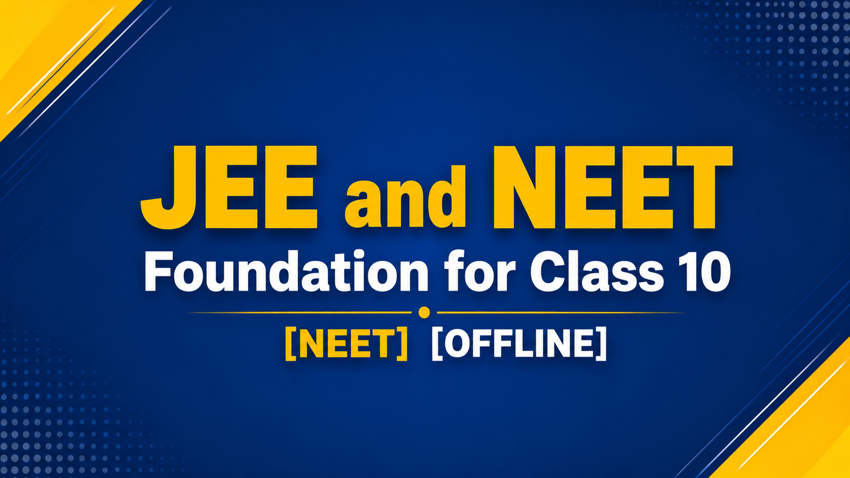 JEE and NEET Foundation for Class 10